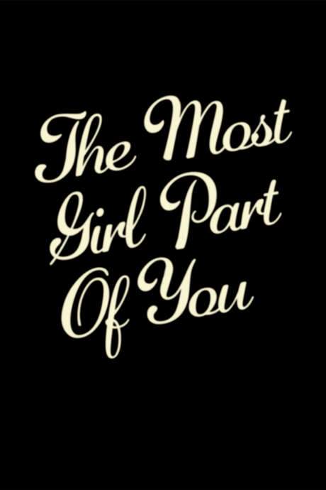 The Most Girl Part of You